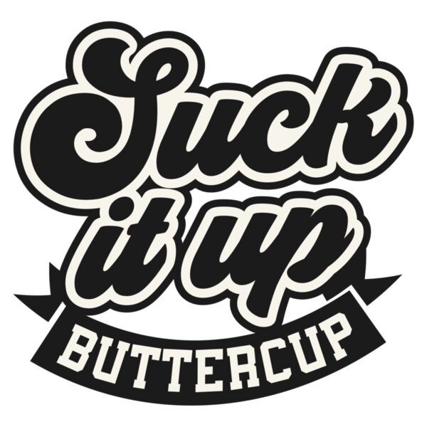 Suck it up buttercup Thumbnail